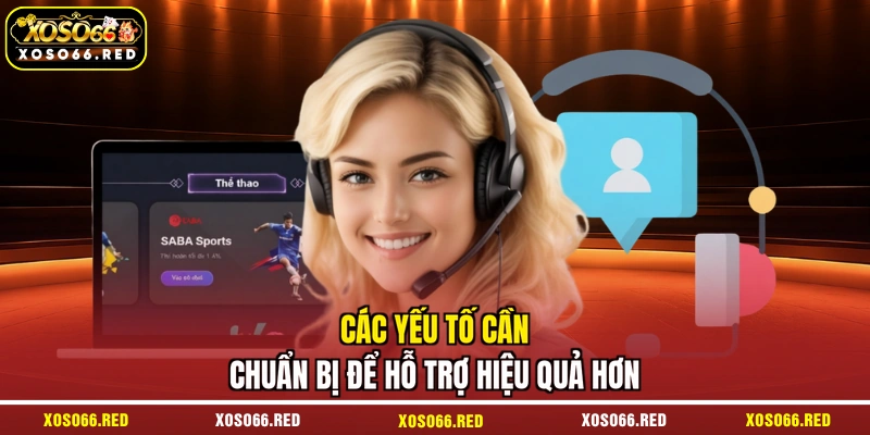 Các yếu tố cần chuẩn bị để hỗ trợ hiệu quả hơn