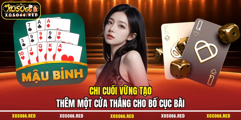 Chi cuối vững tạo thêm một cửa thắng cho bố cục bài