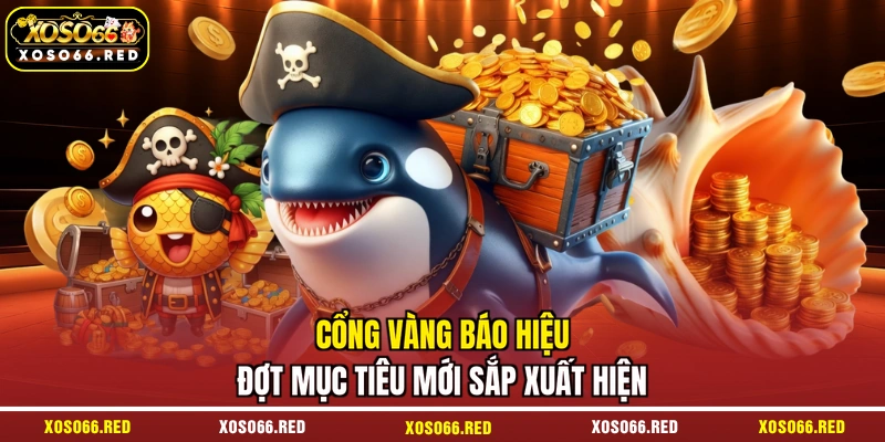 Cổng vàng báo hiệu đợt mục tiêu mới sắp xuất hiện