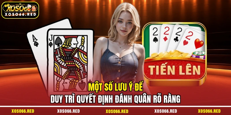 Một số lưu ý để duy trì quyết định đánh quân rõ ràng